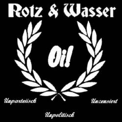 Rotz Und Wasser : Oi! Unparteiisch, Unpolitisch, Unzensiert